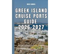 Greek Island Cruise Ports Guide 2026-2027: Explore Santorini, Mykonos, Rhodes & Corfu with DIY Shore Excursions, Cultural Walks & Local Secrets