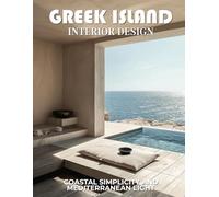 Greek Island Interior Design: Coastal Simplicity and Mediterranean Light