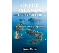 Greek Islands for Explorers: A Complete Travel Companion