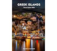 GREEK ISLANDS Travel Guide 2026: A Complete Companion to Coastal Escapes, Culture, Cuisine, and Adventure in the Aegean and Beyond