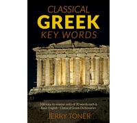 Greek Key Words: The Basic 2, 000 Word Vocabulary Arranged by Frequency in a Hundred Units, with Comprehensive Greek and English Indexes