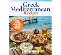 Greek Mediterranean Recipes: The No-Confusion Greek Cookbook Authentic Classics + Quick Bowls & Meal Prep for Fresh, High-Protein, Heart-Healthy Meals with Easy-to-Find Ingredients