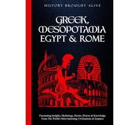 Greek, Mesopotamia, Egypt & Rome: Fascinating Insights, Mythology, Stories, History & Knowledge From The World’s Most Interesting Civilizations & Empires: 4 books