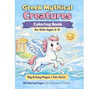 Greek Mythical Creatures Coloring Book for Kids Ages 4-8: Big & Easy Coloring Pages with Fun Facts (23 Creatures + 7 Greek Gods)