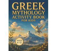 Greek Mythology Activity Book for Kids: Discover Olympus Through Deities, Legendary Champions, and Epic Tales | Coloring Pages, Mazes, Word Searches, Riddles, Drawing | Ages 6-12