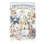 Greek Mythology Coloring Book: Gods, Goddesses, Heroes & Legendary Creatures for Relaxation and Mindful Coloring