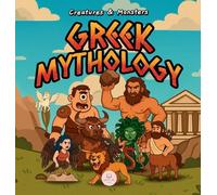 Greek Mythology Creatures & Monsters for Kids: An Illustrated Guide to Discover the Most Amazing Legendary Creatures from Ancient Greece