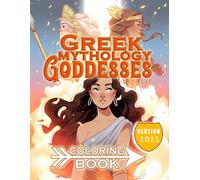 Greek Mythology Goddesses Coloring Book: Celebrate Divine Femininity with 45+ Beautiful Goddess Coloring Pages