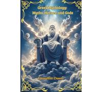 Greek Mythology: Myths, Heroes, and Gods