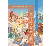 GREEK MYTHOLOGY: The Illustrated Mythic Gallery