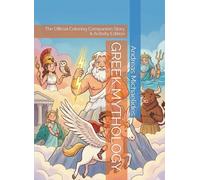 GREEK MYTHOLOGY: The Official Coloring Companion Story & Activity Edition