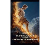 Greek Mythology Volume IV: The Trial Of Heracles: 4