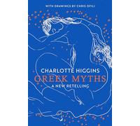 Greek Myths: A New Retelling by Charlotte Higgins