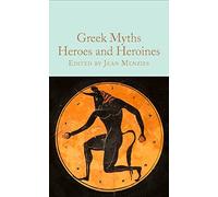 Greek myths: heroes and heroines - Menzies Jean