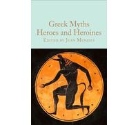 Greek myths: heroes and heroines - Menzies Jean