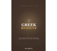 Greek Resolve: Thirty Lessons from the Gods on Ambition, Hubris, and What It Truly Costs to Want Things