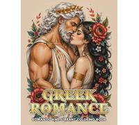 Greek Romance Coloring Book: Mythology Love Coloring Pages Featuring Ancient Couples, Beautiful Goddesses, Romantic Scenes for Adults and Teens to Relax