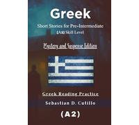 Greek Short Stories for Pre-Intermediate (A2) Skill Level - Mystery and Suspense Edition - Greek Reading Practice