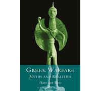 Greek Warfare: Myth and Realities: Myths and Realities