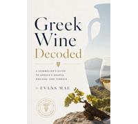 Greek Wine Decoded: A Sommelier’s Guide to Greece’s Grapes, Regions, and Terroir