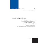 Greek Wisdom Literature and the Middle Ages: The Lost Greek Models and Their Arabic and Castilian Translations: The Lost Greek Models and Their Arabic ... Translated from Spanish by Joyce Greer: 14