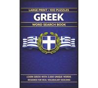 Greek Word Search Book: Learn Greek, Large Print Puzzle Collection with 100 Puzzles and 2000 Unique Words on Greek Mythology, Ancient Greece, and Greek Landmarks