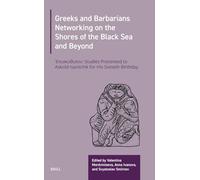 Greeks and Barbarians Networking on the Shores of the Black Sea and Beyond: ?p?s????s?? Studies Presented to Askold Ivantchik on His Sixtieth Birthday, May 2, 2025