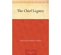 Green, Anna Katharine The Chief Legatee Book NUOVO