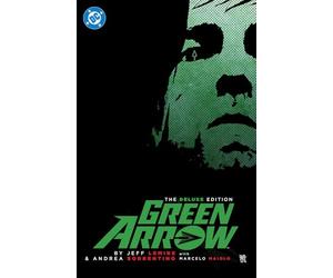 Green Arrow By Jeff Lemire and Andrea Sorrentino: The Deluxe Edition (New Edition)