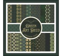 Green Art Deco Scrapbook Paper: Emerald Geometric Pattern Craft Paper Pad For Scrapbooking, Mixed Media, Junk Journals & Paper Crafts; 8.5x8.5"