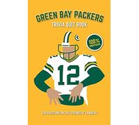 Green Bay Packers Trivia Quiz Book: 500 Questions on the Legends of Lambeau