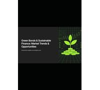 Green Bonds & Sustainable Finance: Market Trends & Opportunities