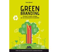 Green branding. Strumenti, consigli e strategie per una comunicazione ecososteni