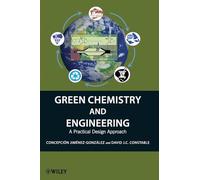 Green Chemistry and Engineering: A Practical Design Approach