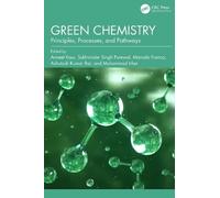 Green Chemistry: Principles, Processes, and Pathways