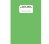 Green Composition Notebook: Grid Paper Notebook with Green Cover | Notebook For Writing, Journal Writing, Students, Work, Office, College, Ideas, ... Gols, Memoirs, | 120 Pages | Size 8.5 x 11"