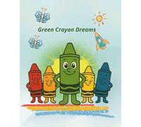 Green Crayon Dreams: Storybook .A journey of colors, courage, and finding your sparkle, age 3-6