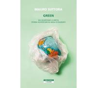 Green. Da Celentano a Greta: storia avventurosa degli ecologisti