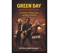 GREEN DAY BIOGRAPHY: The Journey of Passion, Chaos, and Musical Innovation
