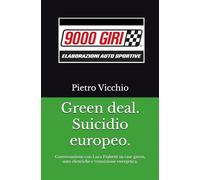 Green deal. Suicidio europeo.: Conversazione con Luca Frabetti su case green, auto elettriche e transizione energetica.