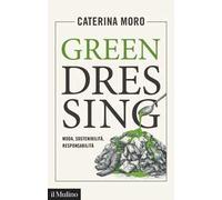 Green dressing. Moda, sostenibilità, responsabilità