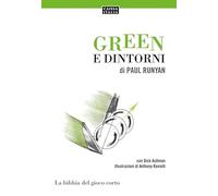 Green e dintorni. La bibbia del gioco corto - Runyan Paul, Aultman Dick