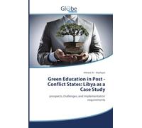 Green Education in Post - Conflict States: Libya as a Case Study: prospects, challenges, and implementation requirements