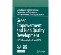 Green Empowerment and High Quality Development: Cciced Annual Policy Report 2023
