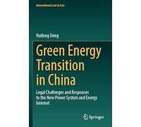 Green Energy Transition in China: Legal Challenges and Responses to the New Power System and Energy Internet