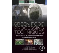 Green Food Processing Techniques: Preservation, Transformation and Extraction