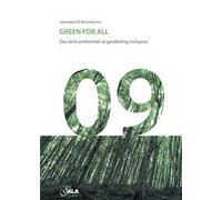 Green for all. Dai temi ambientali al gardening inclusivo. Ediz. italiana e inglese