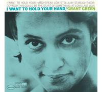 GREEN, GRANT - I WANT TO HOLD YOUR HAND