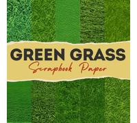Green Grass scrapbook paper: 12 Double Sided Craft Paper For Card Making, Origami & DIY Projects, Junk Journal | Decorative Scrapbooking Paper | 8.5" x 8.5" inches