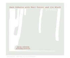 Green - Hank Roberts, Marc Ducret, Jim Black CD WINTER&WINTER